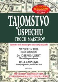 Tajomstvo úspechu troch majstrov - Hill, Joseph Murphy,Dale Carnegie Napoleon