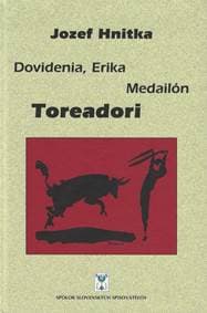 Dovidenia, Erika, Medailón, Toreadori - Hnitka Jozef 1