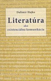 Literatúra ako existenciálna komunikácia - Hajko Dalimír 1
