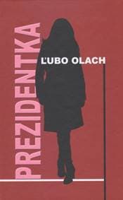 Prezidentka - Olach Ľubo 1