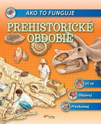 Ako to funguje - Prehistorické obdobie - autor neuvedený