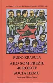 Ako som prežil 40 rokov socializmu - Rudo Krasula