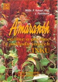 Amaranth - Vaříme a pečeme z pokladů starých Inků - Kohout Pavel 1