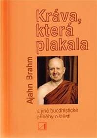 Kráva, která plakala a jiné buddhistické příběhy o štěstí - Brahm Ajahn 1