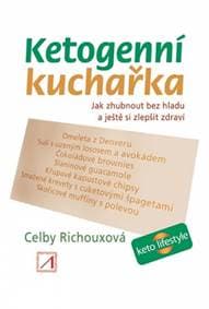 Ketogenní kuchařka - Jak zhubnout bez hl - Richouxová Celby
