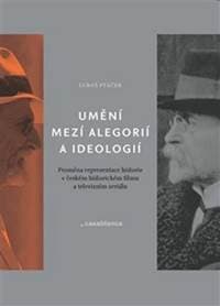 Umění mezi alegorií a ideologií - Luboš Ptáček