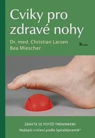 Cviky pro zdravé nohy - Larsen, Bea Miescher Christian
