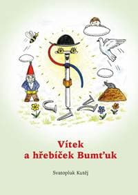 Vítek a hřebíček Bumťuk - Kutěj Svatopluk 1