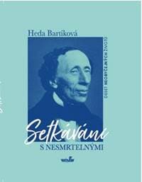 Setkávání s nesmrtelnými - Heda Bartíková 1