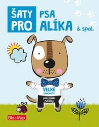 Šaty pro PSA ALÍKA - Kniha samolepek - autor neuvedený