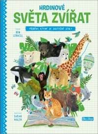 Hrdinové světa zvířat – Příběhy, které se skutečně staly - autor neuvedený