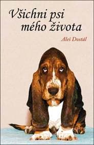 Všichni psi mého života - Aleš Dostál 1