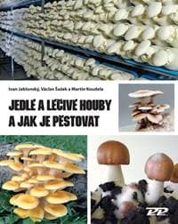 Jedlé a léčivé houby a jak je pěstovat - Jablonský Ivan 1