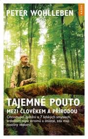 Tajemné pouto mezi člověkem a přírodou - - Wohlleben Peter