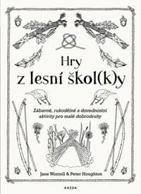 Hry z lesní škol(k)y - Zábavné, rukoděln - Worroll, Peter Houghton Jane