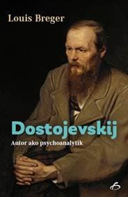 Dostojevskij - Autor ako psychoanalytik - Louis Breger