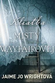 Kliatba Misty Wayfairovej - Jaime Jo Wright 1
