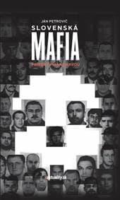 Slovenská mafia - Príbehy písané krvou - Petrovič Ján