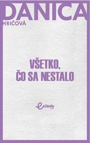 Všetko, čo sa nestalo - Hričová Danica