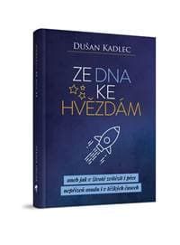 Ze dna ke hvězdám aneb jak v životě zvít - Kadlec Dušan 1