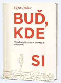 Buď, kde si - Štěpán Smolen 1