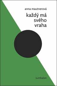Každý má svého vraha - Anna Mautnerová 1
