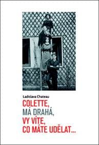 Colette, má drahá, vy víte, co máte udělat... - Ladislava Chateau 1