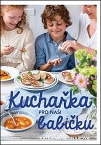 Kuchařka pro naši babičku - Kateřina Bednářová 1
