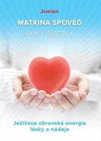 Matkina spoveď a ruky svetla - Joelan 1
