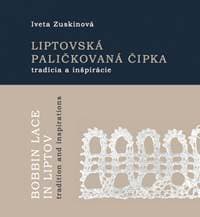 Liptovská paličkovaná čipka tradície a inšpirácie - Zuskinová Iveta