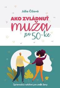 Ako zvládnuť muža po 50-ke - Júlia Čížová 1