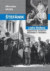 Štefánik a jeho Giuliana objektívom archívov Talianska a Vatikánu - Miroslav Musil