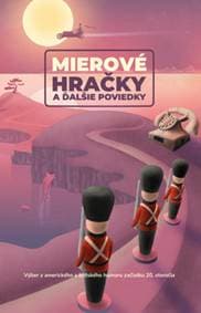 Mierové hračky a ďalšie poviedky - autor neuvedený