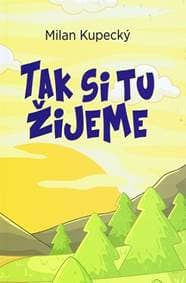 Tak si tu žijeme - Kupecký Milan