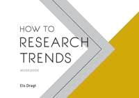 How to Research Trends Workbook - Els Dragt, Bis Publishers