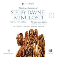 Stopy dávnej minulosti 10 (Nenapísaná kniha) - audiokniha - Daniela Dvořáková, Pavel Dvořák