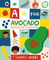 A is for Avocado: An Alphabet Book of Plant Power - autor neuvedený 1