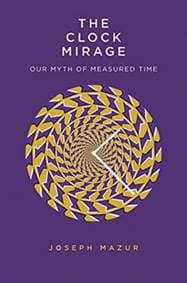 Clock Mirage: Our Myth of Measured Time - autor neuvedený 1