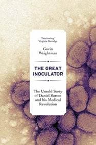 Great Inoculator: The Untold Story of Daniel Sutton and his Medical Revolution - autor neuvedený 1