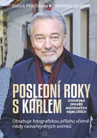 Poslední roky s Karlem: Otevřená zpověď - Luboš Procházka, Dominika Gottová