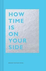 How Time Is on Your Side - Bridget Watson Payne, Chronicle Books 1