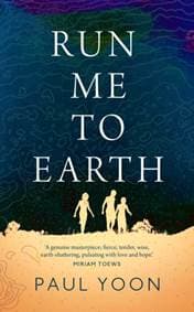 Run Me to Earth - Paul Yoon, Scribner