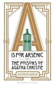 A is for Arsenic - The Poisons of Agatha Christie - Harkup Kathryn 1
