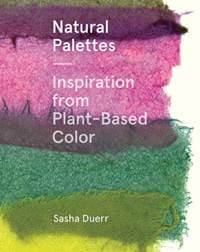 Natural Palettes - Sasha Duerr, Princeton Architectural Press