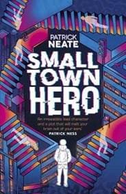 Small Town Hero - Patrick Neate, Andersen Press