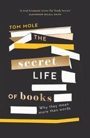 The Secret Life of Books: Why They Mean More Than Words - autor neuvedený