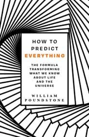 How to Predict Everything : The Formula Transforming What We Know About Life and the Universe - autor neuvedený 1