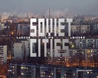 Soviet Cities: Labour, Life & Leisure - autor neuvedený 1