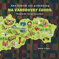 Ako bobrík cez prázdniny na vandrovky chodil - Adam Forján 1