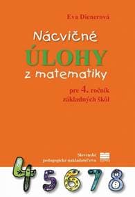 Nácvičné úlohy z matematiky pre 4. ročník ZŠ - Dienerová Eva